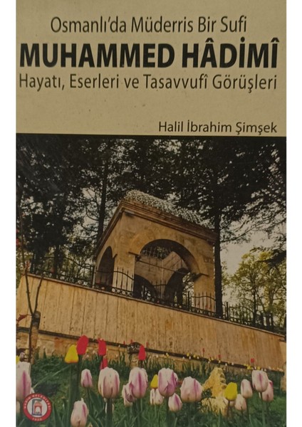 Osmanli'da Müderris Bir Sufi Muhammed Hadimi Hayati Eserleri ve Tasavvufi Görüsleri (2.el kitap sahaf)