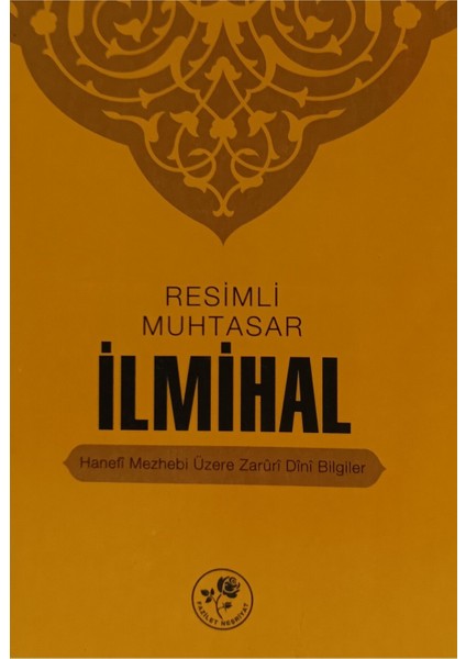 Resimli Muhtasar Ilmihal - Hanefî Mezhebi Üzerine Zarûrî Dînî Bilgiler