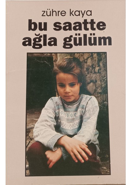 Bu Saatte Ağla Gülüm Zühre Kaya 2elsahaf