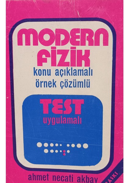 Modern Fizik Konu Açıklamalı Örnek Çözümlü Test Uygulamalı Ahmet Necati Akbay (2.el kitap sahaf)