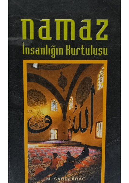 Namaz: Insanlığın Kurtuluşu Sadık Araç (2.el kitap sahaf)
