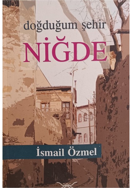 Doğduğum Şehir Niğde (2.el sahaf)