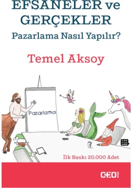 Pazarlama Nasıl Yapılır? Efsaneler ve Gerçekler - Temel Aksoy