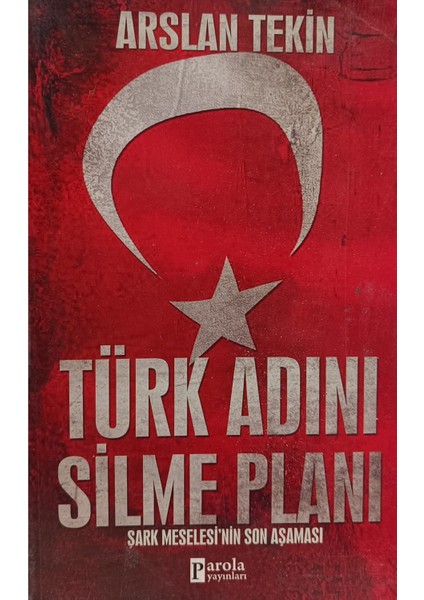 Türk Adını Silme Planı Arslan Tekin