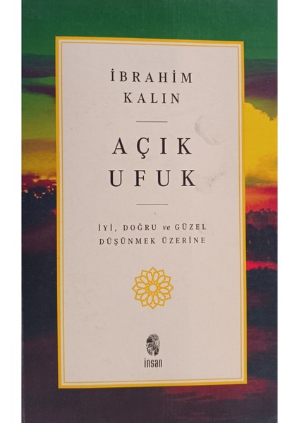 Açık Ufuk / Iyi Doğru ve Güzel Düşünmek Üzerine
