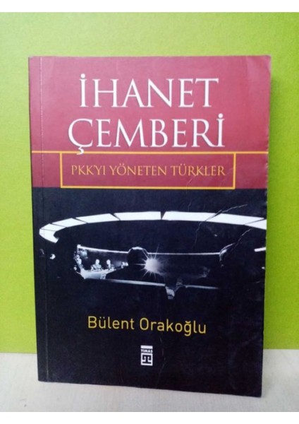 İhanet Çemberi - PKK' yı Yöneten Türkler / Bülent Orakoğlu (SIFIR KİTAP)