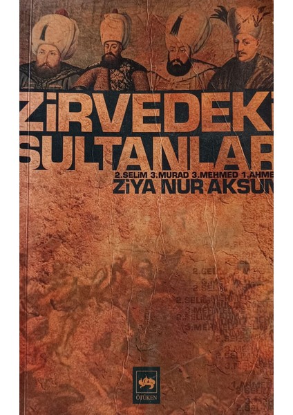 Zirvedeki Sultanlar; 2. Selim - 3. Murad - 3. Mehmed - 1. Ahmed 2elsahaf