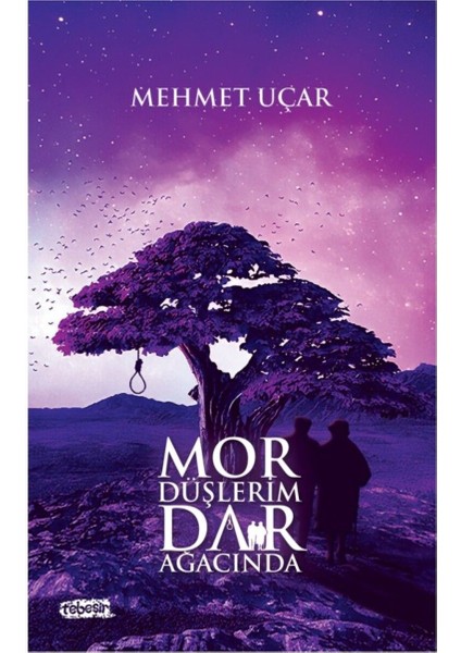Mor Düşlerim Dar Ağacında