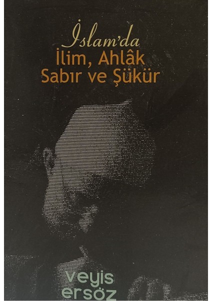 Islam'da Ilim, Ahlak Sabır ve Şükür Veyis Ersöz 2.el