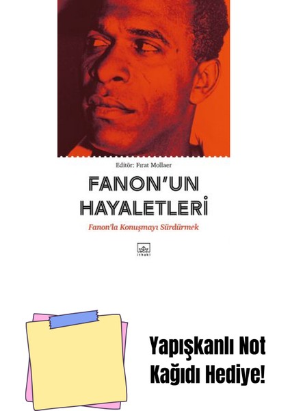 Fanon’un Hayaletleri: Fanon’la Konuşmayı Sürdürmek + Yapışkanlı Not Kağıdı
