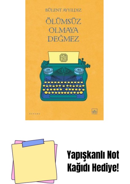 Ölümsüz Olmaya Değmez + Yapışkanlı Not Kağıdı