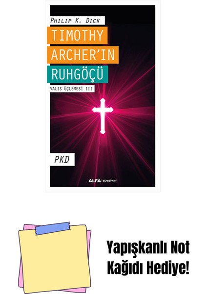 Timothy Archer’ın Ruhgöçü - Valis Üçlemesi Iıı + Yapışkanlı Not Kağıdı