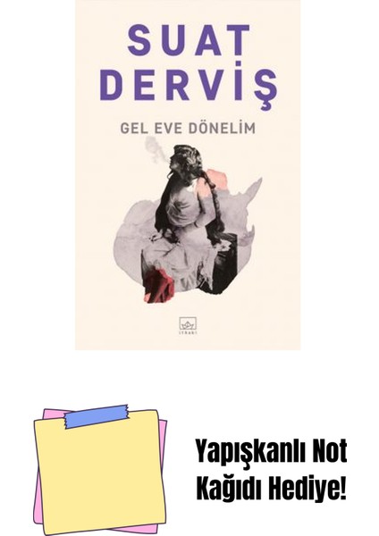 Gel Eve Dönelim + Yapışkanlı Not Kağıdı