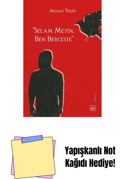“selam Metin, Ben Berceste” + Yapışkanlı Not Kağıdı