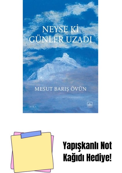 Neyse Ki Günler Uzadı + Yapışkanlı Not Kağıdı