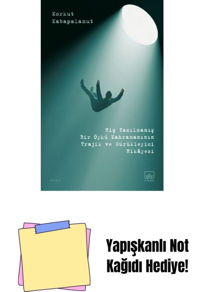 Hiç Yazılmamış Bir Öykü Kahramanının Trajik ve Sürükleyici Öyküsü + Yapışkanlı Not Kağıdı