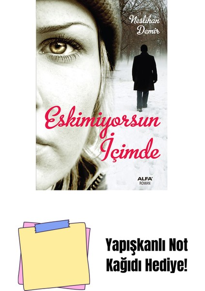 Eskimiyorsun Içimde + Yapışkanlı Not Kağıdı