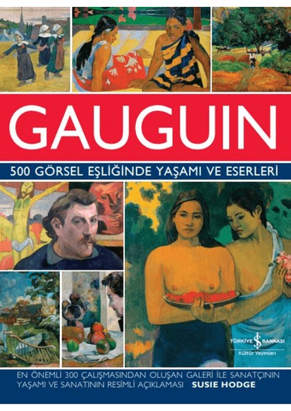Gauguin - 500 Görsel Eşliğinde Yaşamı Ve Eserleri - Susie Hodge