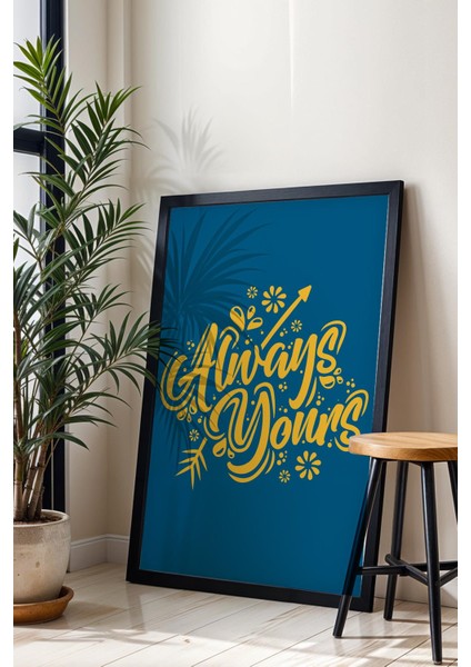 Always Yours Çerçeveli Tablo - Dekoratif Çerçeveli Motivasyon Poster Tablo fiyatları