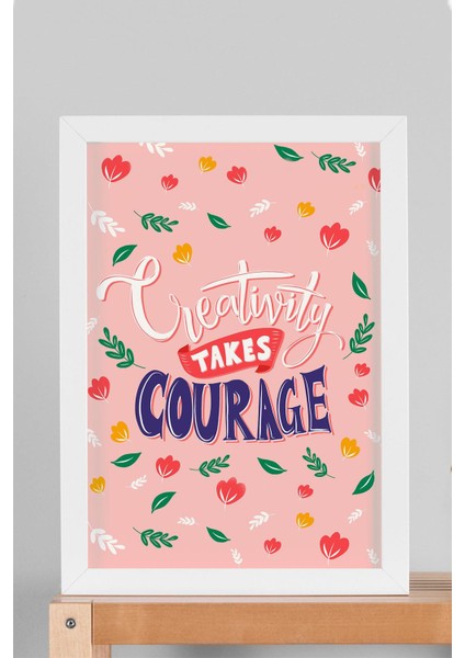 Creativity Takes Courage Çerçeveli Tablo - Yaratıcılık Cesaret Ister Yazılı Motivasyon Poster Tablo