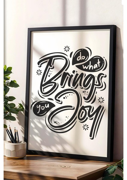 Do What Brings You Joy Çerçeveli Tablo - Sana Neşe Getiren Şeyi Yap Motivasyon Poster Tablo