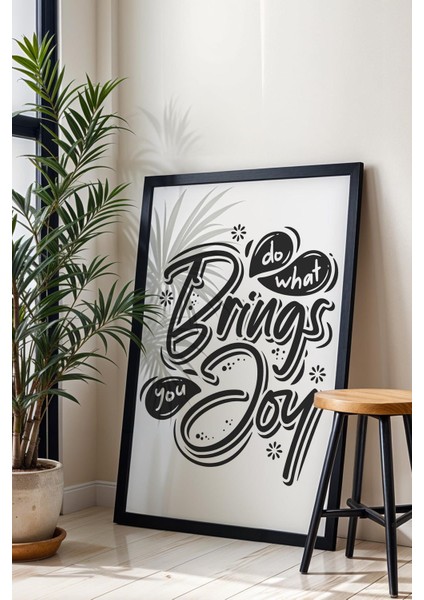 Do What Brings You Joy Çerçeveli Tablo - Sana Neşe Getiren Şeyi Yap Motivasyon Poster Tablo fiyatları