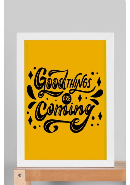 Good Things Are Coming Çerçeveli Tablo - Iyi Şeyler Geliyor Yazılı Motivasyon Poster Tablo