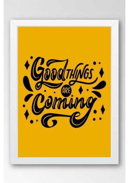 Good Things Are Coming Çerçeveli Tablo - Iyi Şeyler Geliyor Yazılı Motivasyon Poster Tablo fiyatları
