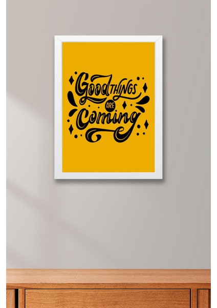 Good Things Are Coming Çerçeveli Tablo - Iyi Şeyler Geliyor Yazılı Motivasyon Poster Tablo modelleri