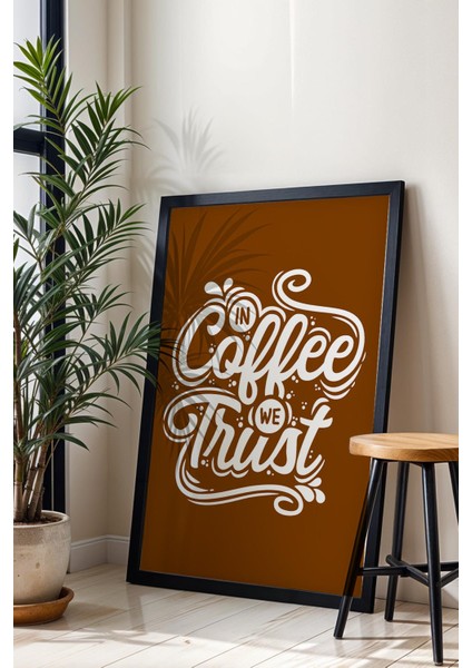 In Coffee We Trust Çerçeveli Tablo - Dekoratif Çerçeveli Motivasyon Poster Tablo fiyatları