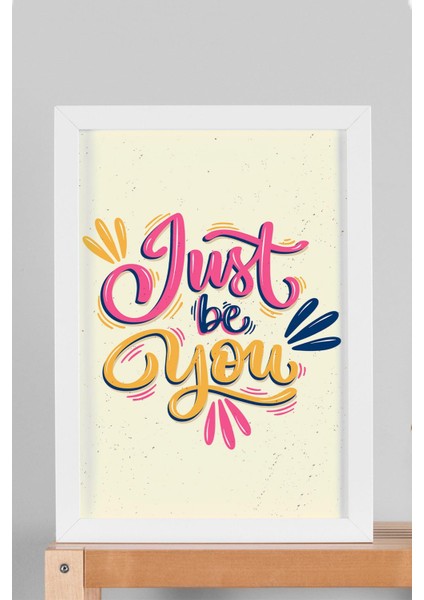 Just Be You Çerçeveli Tablo - Sadece Kendin Ol Yazılı Motivasyon Poster Tablo