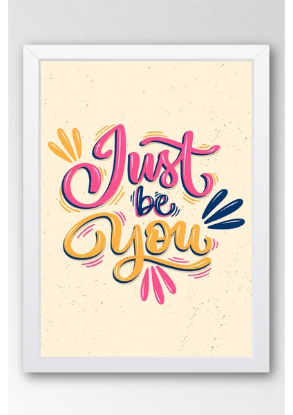 Just Be You Çerçeveli Tablo - Sadece Kendin Ol Yazılı Motivasyon Poster Tablo fiyatları