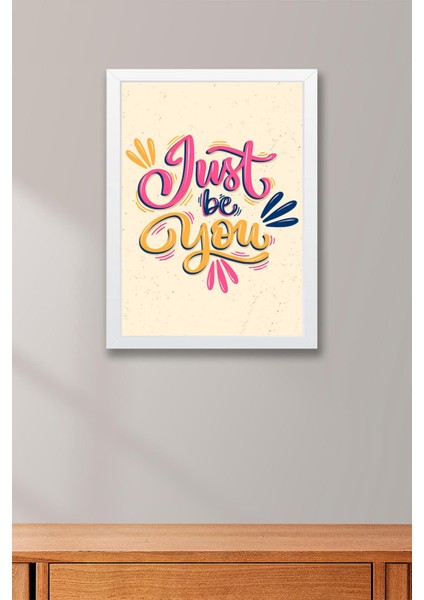 Just Be You Çerçeveli Tablo - Sadece Kendin Ol Yazılı Motivasyon Poster Tablo modelleri