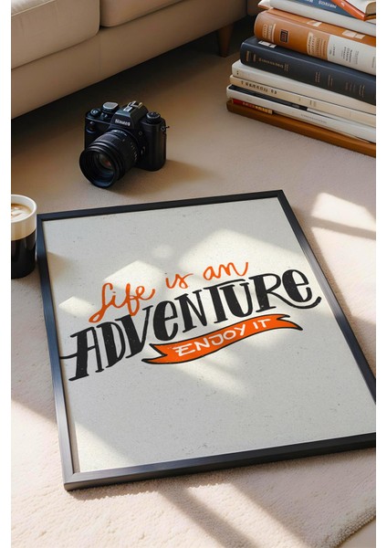 Life Is An Adventure Enjoy It Çerçeveli Tablo - Hayat Bir Macera Tadını Çıkar Motivasyon Poster Tablo modelleri