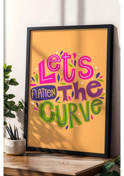 Let's Flatten The Curve Çerçeveli Tablo - Dekoratif Çerçeveli Motivasyon Poster Tablo