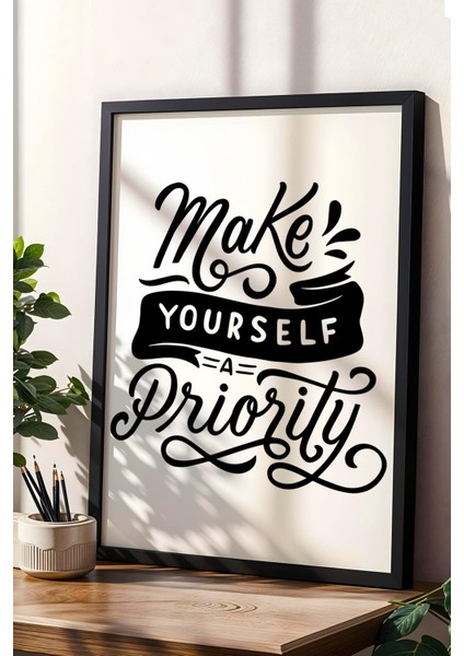 Make Yourself A Priority Çerçeveli Tablo - Kendini Öncelik Haline Getir Motivasyon Poster Tablo