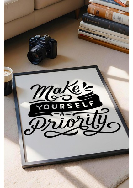 Make Yourself A Priority Çerçeveli Tablo - Kendini Öncelik Haline Getir Motivasyon Poster Tablo modelleri