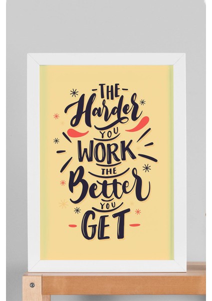 The Harder You Work The Better You Get Çerçeveli Tablo - Motivasyon Poster Tablo