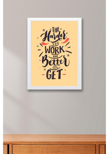 The Harder You Work The Better You Get Çerçeveli Tablo - Motivasyon Poster Tablo modelleri