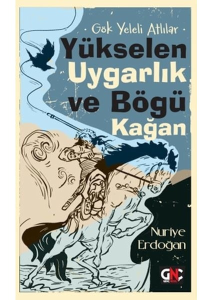Gök Yeleli Atlılar – Yükselen Uygarlık ve Bögü Kağan
