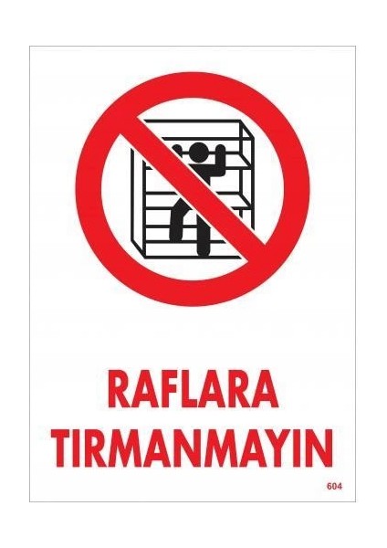 Raflara Tırmanmayın Uyarı Levhası 25X35 KOD:604