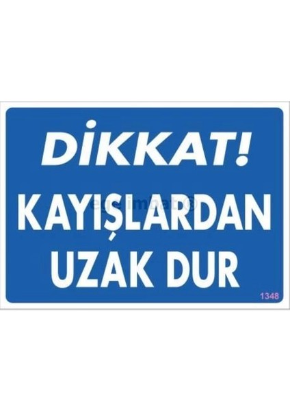 Dikkat Kayışlardan Uzak Dur Uyarı Levhası 25X35 KOD:1348