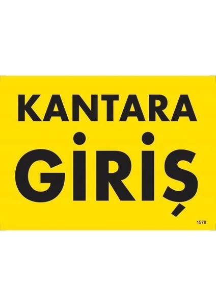 Kantara Giriş Uyarı Levhası 25X35 KOD:1578