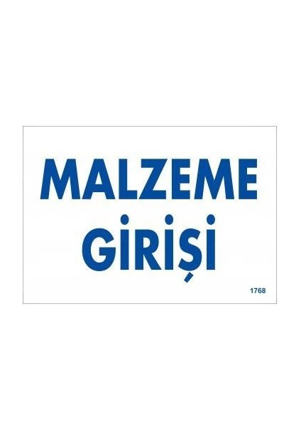 Malzeme Girişi Uyarı Levhası 17,5X25 KOD:1768