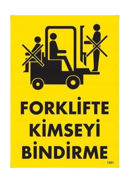 Forklifte Kimseyi Bindirme Uyarı Levhası 25X35 KOD:1301