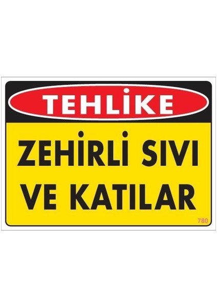 Zehirli Katı ve Sıvılar Uyarı Levhası 25X35 Kod: 780