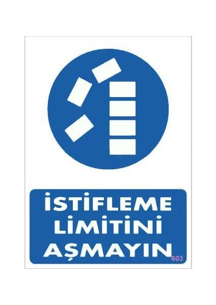 Istifleme Limitini Aşmayın Levhası 25X35 KOD:603