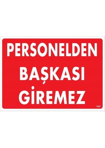 Personelden Başkası Giremez Uyarı Levhası 25X35 KOD:1407