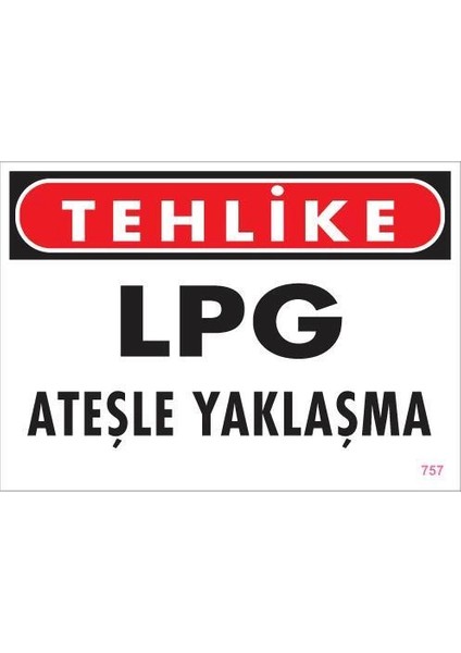 Lpg Ateşle Yaklaşma Uyarı Levhası 25X35 KOD:757