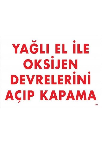 Yağlı El Ile Oksijen Devrelerini Açıp Kapama Uyarı Levhası 25X35 KOD:707